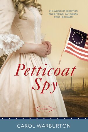 Petticoat Spy by Carol Warburton