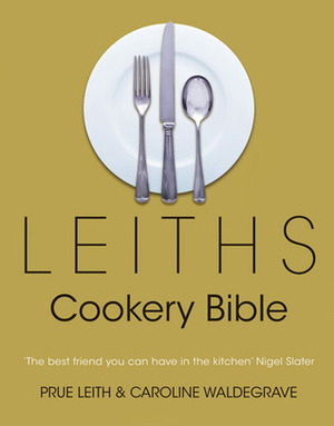 Leith's Cookery Bible by Caroline Waldegrave, Prue Leith