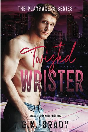 Twisted Wrister by G.K. Brady