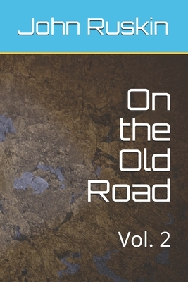 On the Old Road: Vol. 2 by John Ruskin