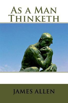 As a Man Thinketh by James Allen