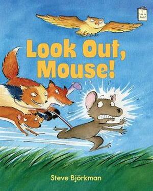 Look Out, Mouse! by Steve Bjorkman