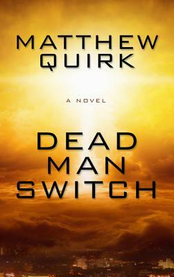 Dead Man Switch by Matthew Quirk