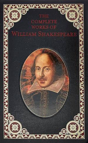 The Complete Works Of William Shakespeare  by William Shakespeare