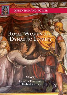 Royal Women and Dynastic Loyalty by 