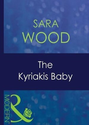 The Kyriakis Baby (Modern Romance) by Sara Wood