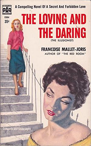 The Loving And The Daring (The Illusionist) by Françoise Mallet-Joris