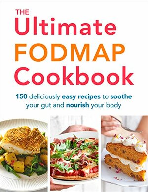 The Ultimate FODMAP Cookbook: 150 deliciously easy recipes to soothe your gut and nourish your body by Heather Thomas