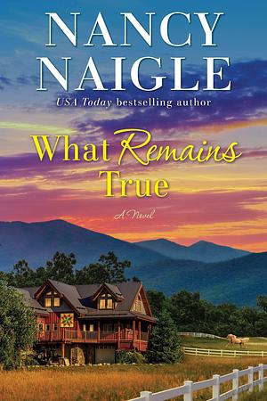 What Remains True by Nancy Naigle