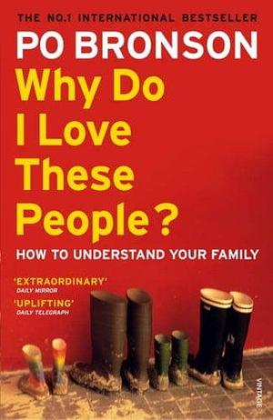 Why Do I Love These People? by Po Bronson