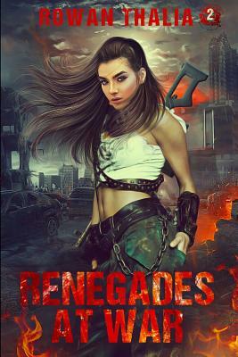 Renegades at War by Rowan Thalia