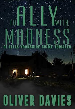 To Ally With Madness by Oliver Davies