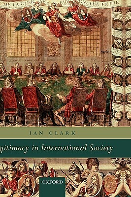 Legitimacy in International Society by Ian Clark