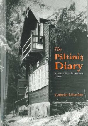 The Paltinis Diary by Gabriel Liiceanu, G. Liiceanu