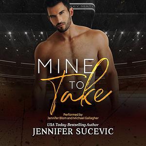 Mine to Take by Jennifer Sucevic