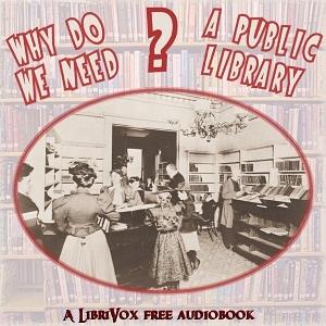 Why do we need a public library? by Chalmers Hadley