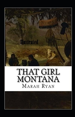 That Girl Montana Illustrated by Marah Ellis Ryan