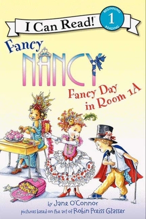 Fancy Nancy: Fancy Day in Room 1-A by Jane O'Connor, Robin Preiss Glasser, Ted Enik