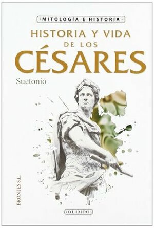 Historia y vida de los Césares by Suetonius