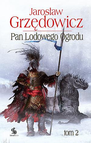Pan Lodowego Ogrodu. Tom 2 by Jarosław Grzędowicz