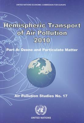 Hemispheric Transport of Air Pollution 2010: Part a - Ozone and Particulate Matter by 