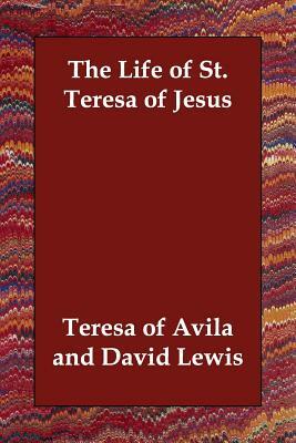 The Life of St. Teresa of Jesus by Teresa of Ávila, Teresa of Ávila