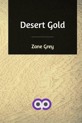 Desert Gold by Zane Grey