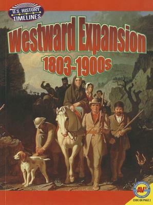 Westward Expansion: 1813-1900 by Steve Goldsworthy