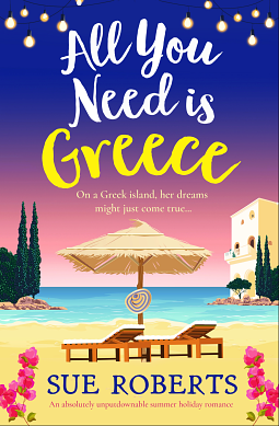 All You Need is Greece by Sue Roberts, Sue Roberts