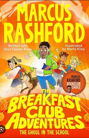 The Breakfast Club Adventures: the Ghoul in the School by Alex Falase-Koya, Marcus Rashford