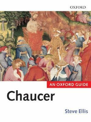 Chaucer: An Oxford Guide by Steve Ellis