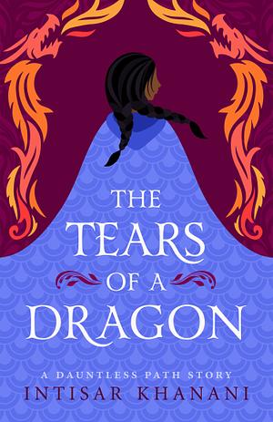 The Tears of a Dragon by Intisar Khanani