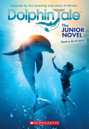 Dolphin Tale: The Junior Novel by Gabrielle Reyes