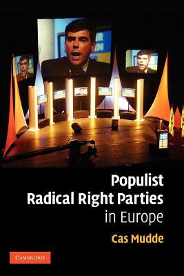 Populist Radical Right Parties in Europe by Cas Mudde