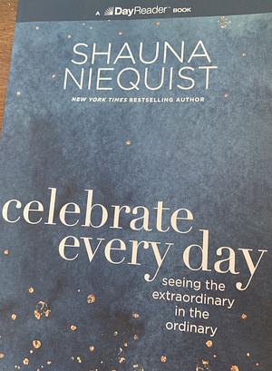 Celebrate Every Day by Shauna Niequist