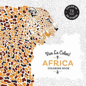 Vive Le Color! Africa (Adult Coloring Book): Color In; De-stress (72 Tear-out Pages) by Abrams Noterie