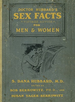 Dr. Hubbard's Sex Facts for Men and Women by Bob Berkowitz, Susan Yager-Berkowitz