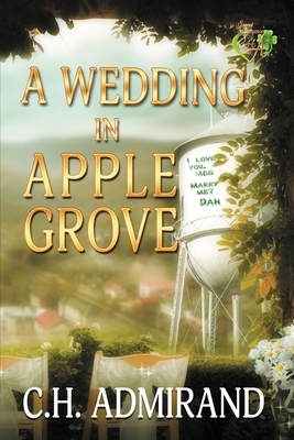 A Wedding in Apple Grove Large Print by C. H. Admirand