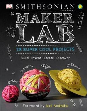 Maker Lab: 28 Super Cool Projects by Jack Challoner