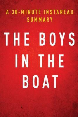 A 30-Minute Instaread Summary the Boys in the Boat: Nine Americans and Their Epic Quest for Gold at the 1936 Berlin Olympics by Instaread Summaries