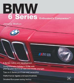 BMW 6 Series Enthusiast's Companion by Jeremy Walton