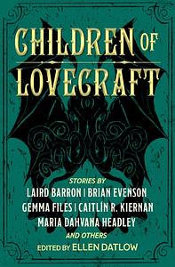 Children of Lovecraft by Ellen Datlow