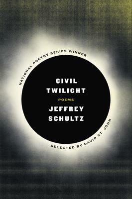 Civil Twilight: Poems by Jeffrey Schultz