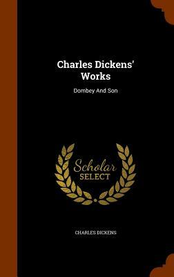 Charles Dickens' Works: Dombey and Son by Charles Dickens