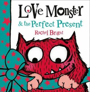 Love Monster and the Perfect Present by Rachel Bright