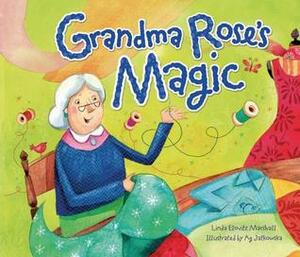 Grandma Rose's Magic by Linda Elovitz Marshall, Ag Jatkowska