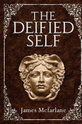 The Deified Self by James McFarlane