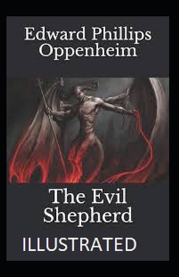 The Evil Shepherd Illustrated by Edward Phillips Oppenheim