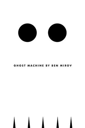 Ghost Machine by Ben Mirov