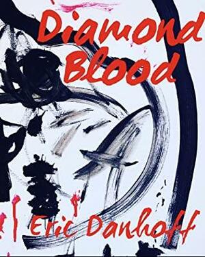 Diamond Blood by Eric Danhoff